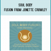 Soul Body Fusion from Jonette Crowley at Midlibrary.com