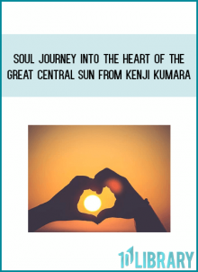 Soul Journey Into The Heart Of The Great central sun from Kenji Kumara at Midlibrary.com