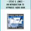 AN INTRODUCTION TO HYPNOSIS by Steve G. Jones, Clinical Hypnotherapist