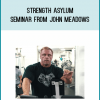 Strength Asylum Seminar from John Meadows at Midlibrary.com