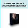 Subliminal Shop - Become A Successful Entrepreneur Program from Shannon Matteson at Midlibrary.com