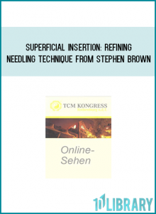 Superficial Insertion Refining Needling Technique from Stephen Brown at Midlibrary.com