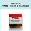 Target Focus Training - The Art of Head Trauma at Midlibrary.com