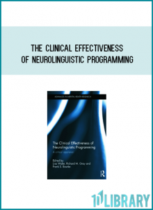 The Clinical Effectiveness of Neurolinguistic Programming A Critical Appraisal from Lisa Wake & Richard Gray & Frank Bourke at Midlibrary.com