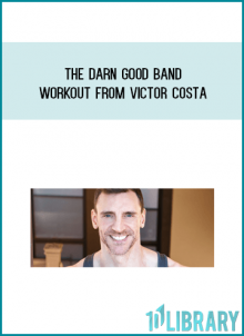 The Darn Good Band Workout from Victor Costa at Midlibrary.com