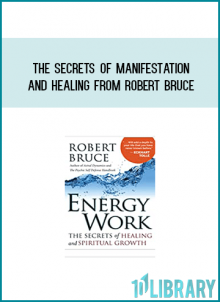 The Secrets of Manifestation and Healing from Robert Bruce at Midlibrary.com