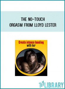 The no-touch orgasm from Lloyd Lester at Midlibrary.com