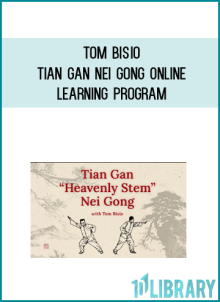 Tom Bisio – Tian Gan Nei Gong Online Learning Program AT Midlibrary.net