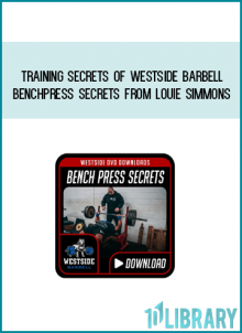 Training Secrets Of Westside Barbell - Benchpress Secrets from Louie Simmons at Midlibrary.com