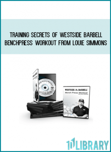 Training Secrets Of Westside Barbell - Benchpress Workout from Louie Simmons at Midlibrary.com