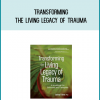 Transforming the Living Legacy of Trauma Tools for Survivors and Therapists from Janina Fisher & PhD at Midlibrary.com
