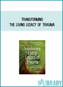 Transforming the Living Legacy of Trauma Tools for Survivors and Therapists from Janina Fisher & PhD at Midlibrary.com