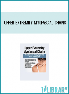 Upper Extremity Myofascial Chains Don't Chase the Symptoms, Find the Cause from Rina Pandya a t Midlibrary.com