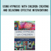 Using Hypnosis with Children Creating and Delivering Effective Interventions from Lynn Lyons at Midlibrary.com