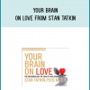Your Brain on Love from Stan Tatkin at Midlibrary.com