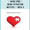 ADAM LYONS – NEURO ATTRACTION INSTITUTE – WEEK 8