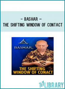 Bashar – The Shifting Window of Contact