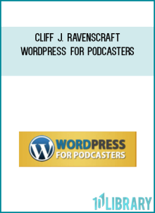 Cliff J. Ravenscraft – WordPress for Podcasters