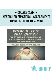 Colleen Sleik - Vestibular Functional Assessments Translated to Treatment