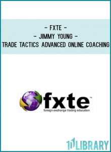 FXTE – Trade Tactics Advanced Online Coaching – Jimmy Young – Group 35 – 20090716 – Live Online Seminar + PDF Workbooks