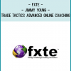 FXTE – Trade Tactics Advanced Online Coaching – Jimmy Young – Group 36 – 20090916 – Live Online Seminar + PDF Workbooks