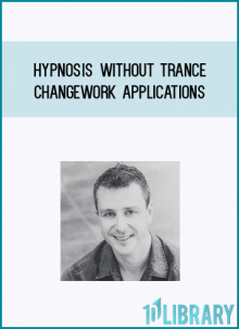 Hypnosis Without Trance Changework Applications from James Tripp a tMidlibrary.com