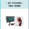 “Trading forex can be low risk, easy to learn and does not have to use much of your time or cost a fortune to get involved in.” Jeff Fitzpatrick