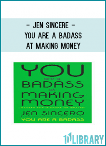 Jen Sincere - You Are a Badass at Making Money