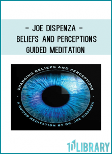 Joe Dispenza - Beliefs and Perceptions Guided Meditation