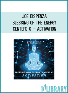 Joe Dispenza – Blessing of the Energy Centers 6 – Activation at Midlibrary.net
