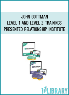 John Gottman – LEVEL 1 and LEVEL 2 Trainings presented by The Gottman Relationship Institute