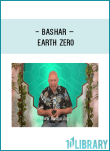 Bashar – Earth Zero
