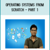 ou’ve just stumbled upon the most complete, in-depth Operating System course series online