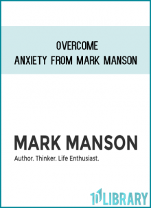 Overcome Anxiety from Mark Manson at Midlibrary.com
