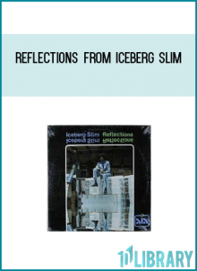 Reflections from Iceberg Slim at Midlibrary.com