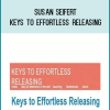 Susan Seifert - Keys to Effortless Releasing