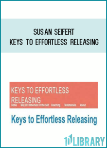 Susan Seifert - Keys to Effortless Releasing