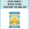 Susan Shumsky - Instant Healing Transform Your Mind Body and Emotions in 5 Minutes or