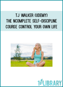 TJ Walker (Udemy) – The Complete Self-Discipline Course – Control Your Own Life