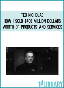 Ted Nicholas – How I Sold $400 Million Dollars Worth Of Products And Services at Midlibrary.net