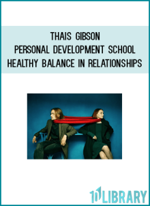 Thais Gibson – Personal Development School – Healthy Balance in Relationships Ending Codependency & Enmeshment