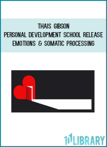 Thais Gibson – Personal Development School – Release Emotions with Somatic Processing