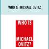 “When the history of Hollywood is written, few people will have played a larger role than Michael Ovitz.... It is impossible to read such a