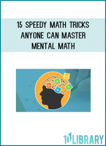 By the end of this course, you will have mastered these SPEEDY MATH TRICKS and will be confident to use them to solve Math QUICKLY.