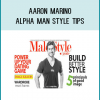 Aaron Marino - Alpha Man Style Tips