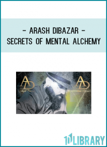 Arash Dibazar - Secrets of Mental Alchemy