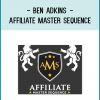 Ben Adkins - Affiliate Master Sequence
