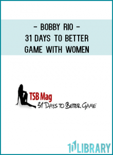 Bobby Rio - 31 Days to Better Game with Women