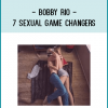 Bobby Rio - 7 Sexual Game Changers