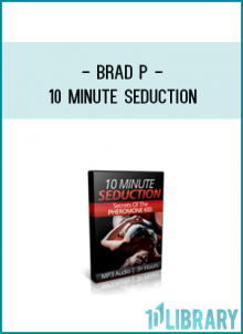 that has been a classic from Brad P. since he first emerged on the dating scene. In 10 Minute Seduction, you receive several other courses that support the 10 minute method.